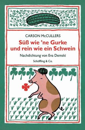 Süss wie ’ne Gurke und rein wie ein Schwein von Demski,  Eva, Gérard,  Rolf, McCullers,  Carson