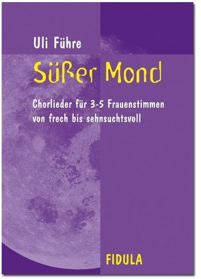 Süsser Mond von Dieterich,  Babette, Führe,  Uli