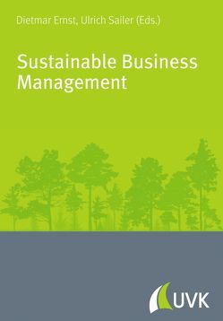 Sustainable Business Management von Ernst,  Dietmar, Sailer,  Ulrich