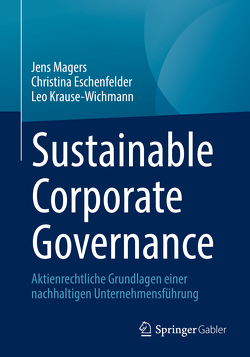 Sustainable Corporate Governance von Eschenfelder,  Christina, Krause-Wichmann,  Leo, Magers,  Jens
