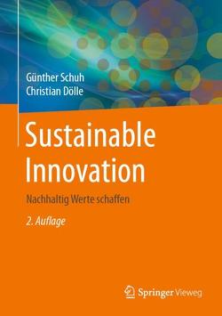 Sustainable Innovation von Becker,  Annika, Dölle,  Christian, Jank,  Merle-Hendrikje, , Kress,  Julian, Kuhn,  Maximilian, Lauf,  Hendrik, Menges,  Alexander, Schlösser,  Sebastian, Schuh,  Günther, Tittel,  Jonas