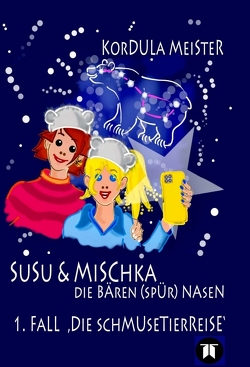 Susu & Mischka – Die Bären(spür)Nasen von Meister,  Kordula