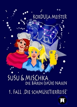 Susu & Mischka – Die Bären(spür)Nasen von Meister,  Kordula