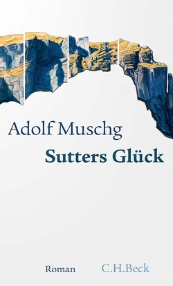 Sutters Glück von Muschg,  Adolf