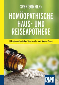 Sven Sommers Homöopathische Haus- und Reiseapotheke. Kompakt-Ratgeber von Dunau,  Werner, Sommer,  Sven
