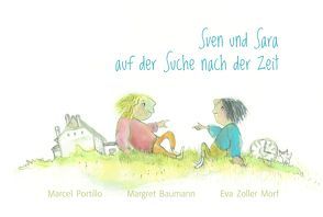 Sven und Sara auf der Suche nach der Zeit von Baumann,  Margret, Portillo,  Marcel, Zoller Morf,  Eva