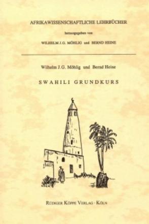 Swahili-Grundkurs mit Swahili-Übungsbuch und Audio-CD von Adam,  Hassan, Heine,  Bernd, Möhlig,  Wilhelm J.G.