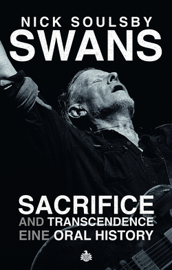 Swans: Sacrifice and Transcendence von Soulsby,  Nick