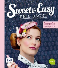 Sweet and Easy – Enie backt: Rezepte zum Fest fürs ganze Jahr von van de Meiklokjes,  Enie