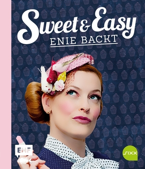 Sweet and Easy – Enie backt: Rezepte zum Fest fürs ganze Jahr von van de Meiklokjes,  Enie