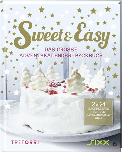 Sweet & Easy – Das große Adventskalender-Backbuch von Frenzel,  Ralf
