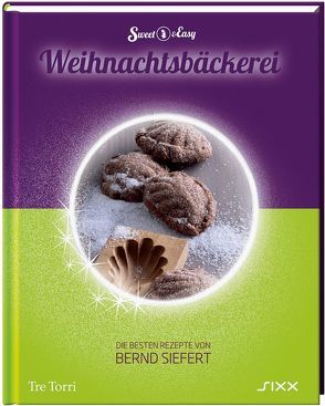 Sweet & Easy – Weihnachtsbäckerei von Frenzel,  Ralf, Siefert,  Bernd