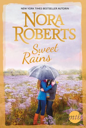 Sweet Rains von Pohlmann,  Anne, Roberts,  Nora, Sajlo-Lucich,  Sonja