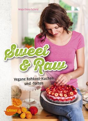 Sweet & Raw von Scheid,  Maja Elena