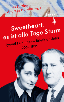 „Sweetheart, es ist alle Tage Sturm“ Lyonel Feininger – Briefe an Julia (1905–1935) von Burdow,  Inés, Feininger,  Lyonel, Hüneke,  Andreas