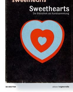 Sweethearts – Die Bibliothek als Kunstsammlung von Felderer,  Brigitte, Jurjevec-Koller,  Gabriele, Stadler,  Eva Maria