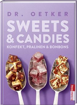 Sweets & Candies. Konfekt, Pralinen, Bonbons. von Dr. Oetker