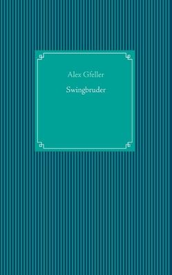 Swingbruder von Gfeller,  Alex