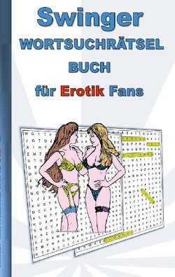 SWINGER Wortsuchrätsel Buch für EROTIK Fans von Lana,  Anna