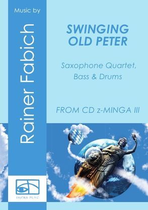 SWINGING OLD PETER für Saxophonquartett, Bass und Drums von Fabich,  Dr. Rainer