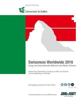 Swissness Worldwide 2016 von Annen,  Raphael, Feige,  Stephan, Reinecke,  Sven, von Matt,  Dominique