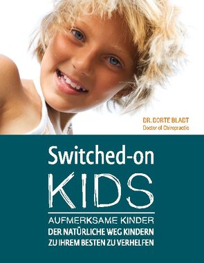 Switched-On Kids – Aufmerksame Kinder von Bladt,  Dorte, Heinemeier,  Josef, Schmidt,  Timo