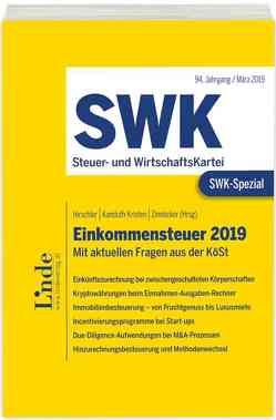 SWK-Spezial Einkommensteuer 2019 von Baumgartner,  Viktoria, Berger,  Maria, Dorfer,  Bettina, Fahringer-Postl,  Barbara, Geweßler,  Katharina, Heilinger,  Daniela, Hirschler,  Klaus, Hloben,  Martin, Kampitsch,  Andreas, Kanduth-Kristen,  Sabine, Knesl,  Pavel, Komarek,  Ernst, Leyrer,  Patrick, Lumper,  Marie, Novosel,  Stephanie, Reichl,  Katja, Reinold,  Jürgen, Rindler,  Reinhard, Steinhart,  Florian, Stockbauer,  Franz-Stefan, Stückler,  Karl, Wieszmüllner,  Simone, Zinnöcker,  Berndt