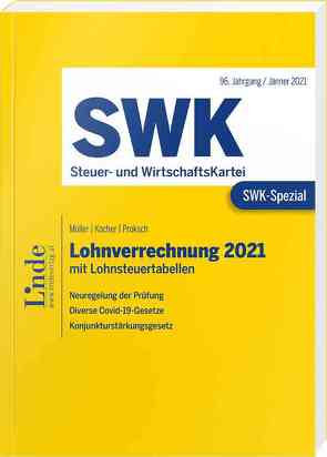 SWK-Spezial Lohnverrechnung 2021 von Kocher,  Christa, Müller,  Eduard, Proksch,  Franz
