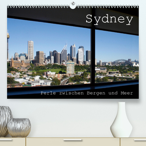 Sydney – Perle zwischen Bergen und Meer (Premium, hochwertiger DIN A2 Wandkalender 2021, Kunstdruck in Hochglanz) von Drafz,  Silvia
