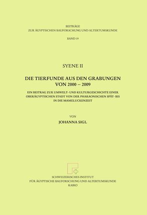 Syene II – Die Tierfunde aus den Grabungen von 2000-2009 von Sigl,  Johanna