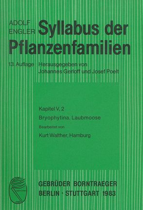 Syllabus der Pflanzenfamilien. Mit besonderer Berücksichtigung der… / Moose / Bryophytina von Engler,  Adolf, Gerloff,  Johannes, Poelt,  Johannes, Walther,  Kurt