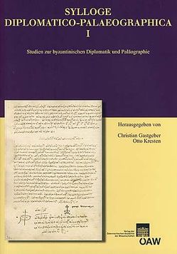 Sylloge Diplomatico-Palaeographica I von Gastgeber,  Christian, Kresten,  Otto, Soustal,  Peter