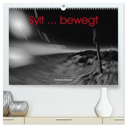 Sylt … bewegt (hochwertiger Premium Wandkalender 2024 DIN A2 quer), Kunstdruck in Hochglanz von Ständer,  Andreas