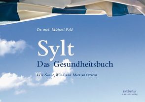 Sylt – Das Gesundheitsbuch von Feld,  Michael