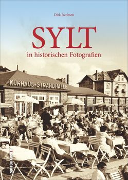 Sylt in historischen Fotografien von Jacobsen,  Dirk