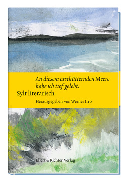 Sylt literarisch „An diesem erschütternden Meere habe ich tief gelebt“ von Irro,  Werner