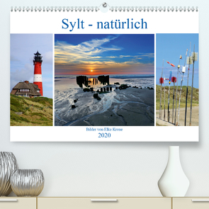 Sylt – natürlich (Premium, hochwertiger DIN A2 Wandkalender 2020, Kunstdruck in Hochglanz) von Krone,  Elke