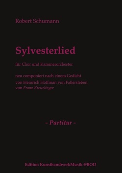 Sylvesterlied von Hoffmann von Fallersleben,  Heinrich, Kreuzlinger,  Franz, Schumann,  Robert