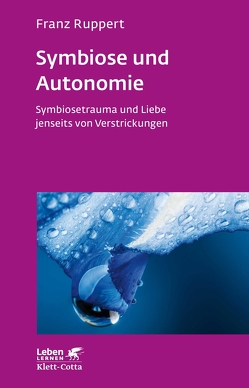Symbiose und Autonomie (Leben Lernen, Bd. 234) von Ruppert,  Franz