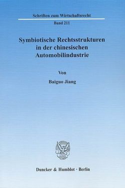 Symbiotische Rechtsstrukturen in der chinesischen Automobilindustrie. von Jiang,  Baiguo
