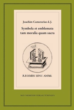 Symbola et emblemata tam moralia quam sacra von Harms,  Wolfgang, Heß,  Gilbert, Joachim Camerarius d. J.