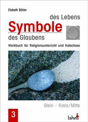 Symbole des Lebens – Symbole des Glaubens von Bihler Elsbeth