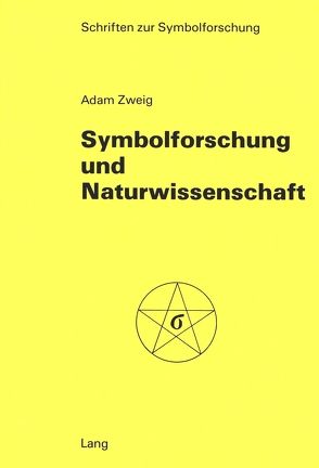 Symbolforschung und Naturwissenschaft von Zweig,  Adam