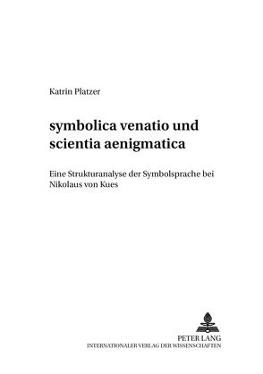 «symbolica venatio» und «scientia aenigmatica» von Platzer,  Katrin