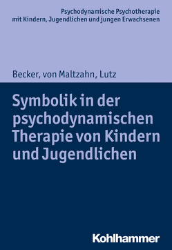 Symbolik in der psychodynamischen Therapie von Kindern und Jugendlichen von Becker,  Evelyn-Christina, Burchartz,  Arne, Hopf,  Hans, Lutz,  Christiane, Maltzahn,  Gabriele von