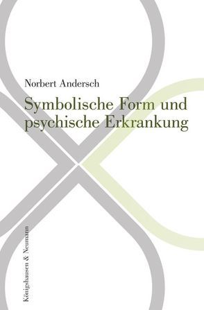 Symbolische Form und psychische Erkrankung von Andersch,  Norbert