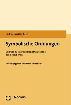 Symbolische Ordnungen von Rehberg,  Karl-Siegbert, Vorländer,  Hans