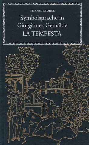 Symbolsprache in Giorgiones Gemälde „La Tempesta“ von Storck,  Edzard