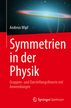 Symmetrien in der Physik von Wipf,  Andreas
