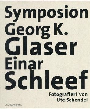 Symposion Georg K. Glaser /Einar Schleef von Glaser,  Georg K, Rohrwasser,  Michael, Schendel,  Ute, Schleef,  Einar